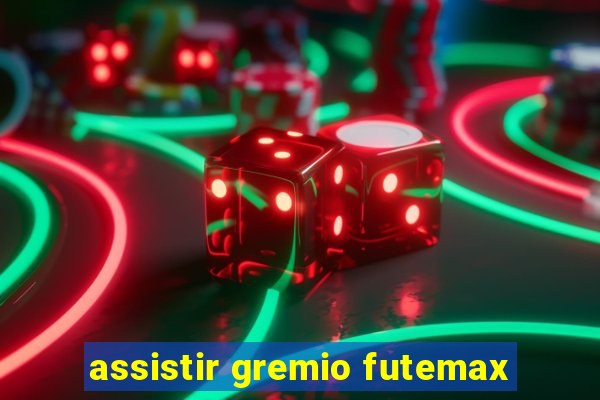 assistir gremio futemax